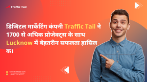 Traffic tail digital marketing company in Lucknow